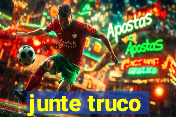 junte truco