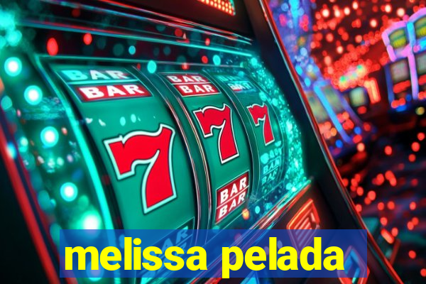 melissa pelada