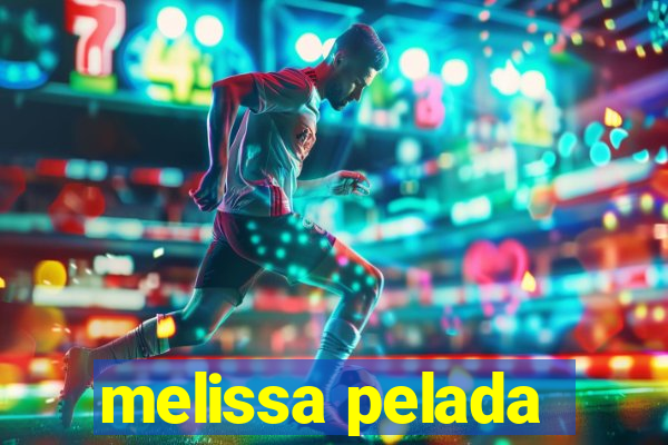 melissa pelada