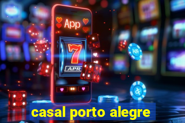 casal porto alegre