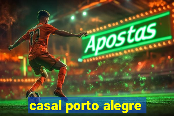 casal porto alegre