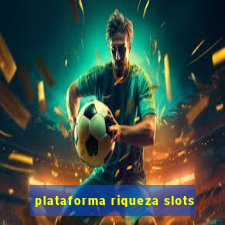 plataforma riqueza slots