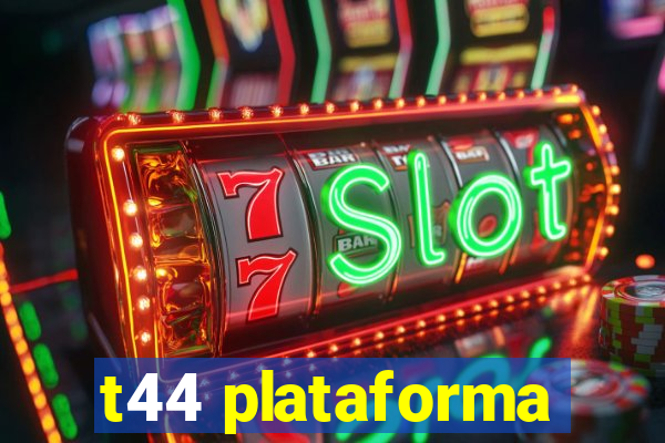 t44 plataforma
