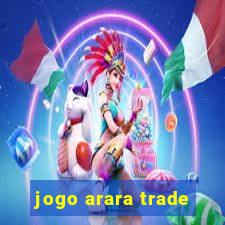 jogo arara trade