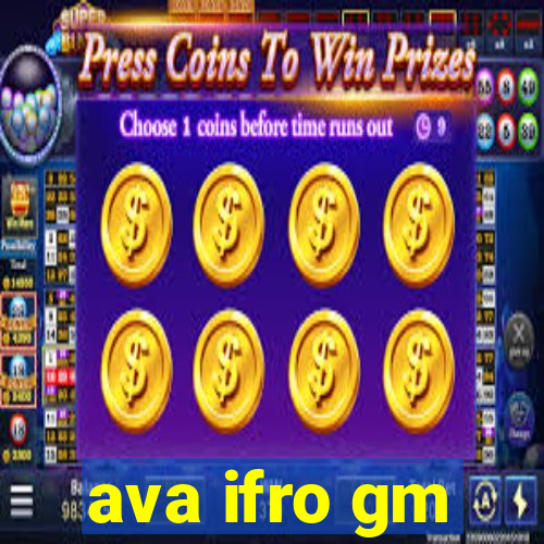 ava ifro gm