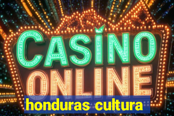 honduras cultura