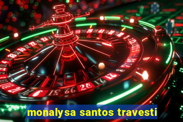 monalysa santos travesti