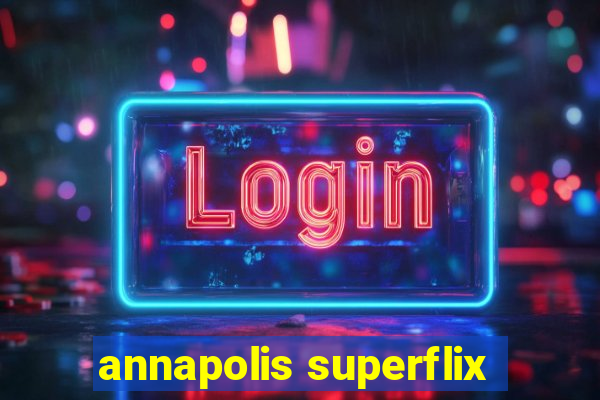 annapolis superflix