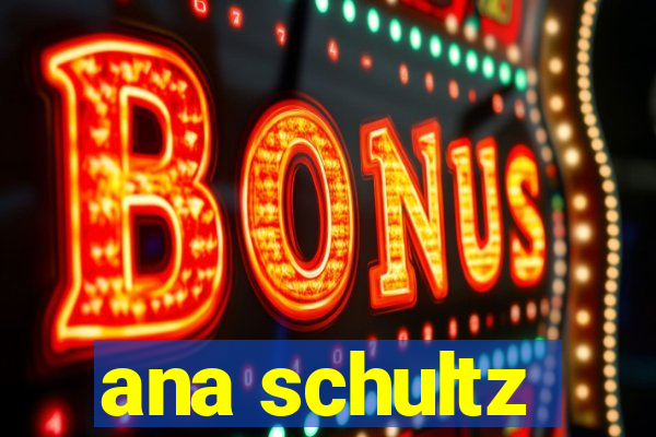 ana schultz
