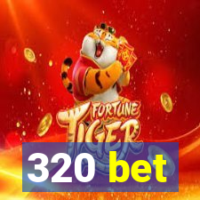 320 bet