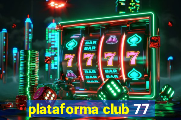 plataforma club 77
