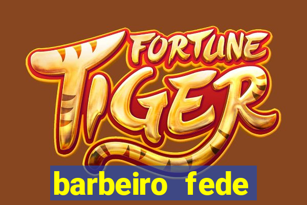 barbeiro fede quando morre