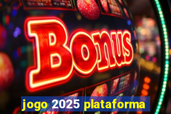 jogo 2025 plataforma
