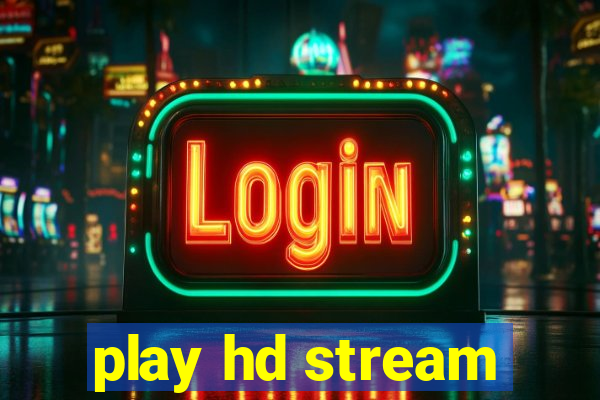 play hd stream