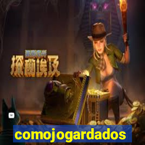 comojogardados