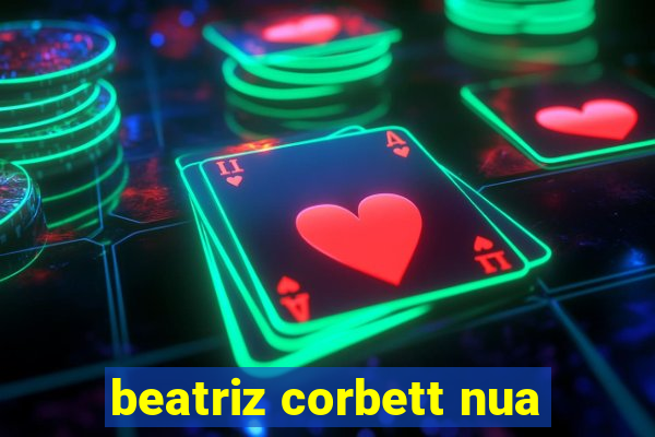 beatriz corbett nua