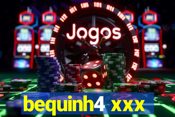 bequinh4 xxx