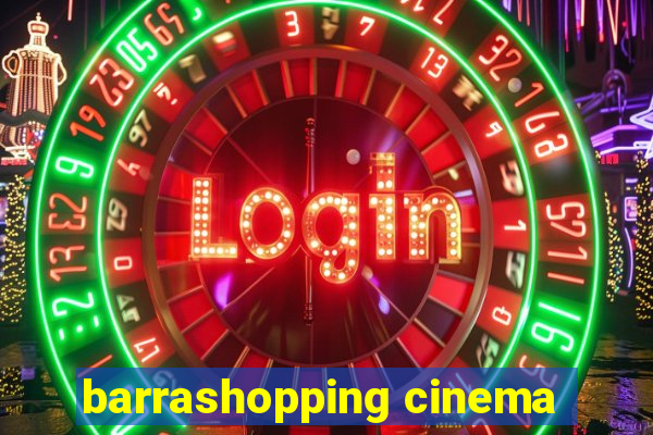 barrashopping cinema