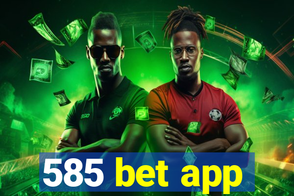 585 bet app