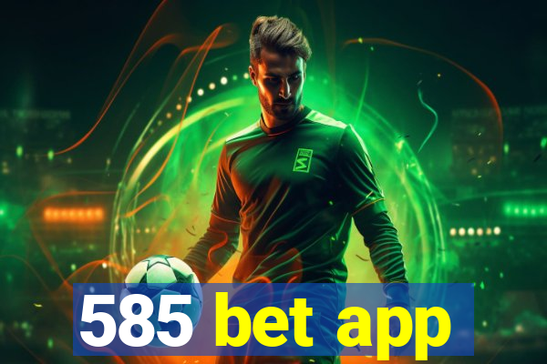 585 bet app