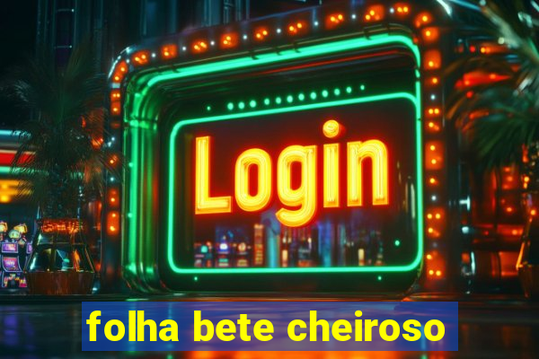 folha bete cheiroso