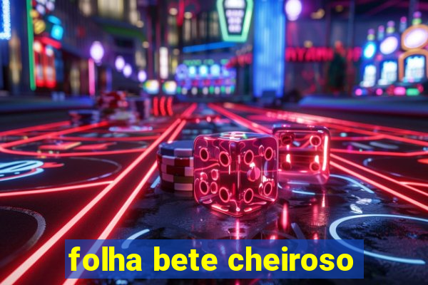 folha bete cheiroso
