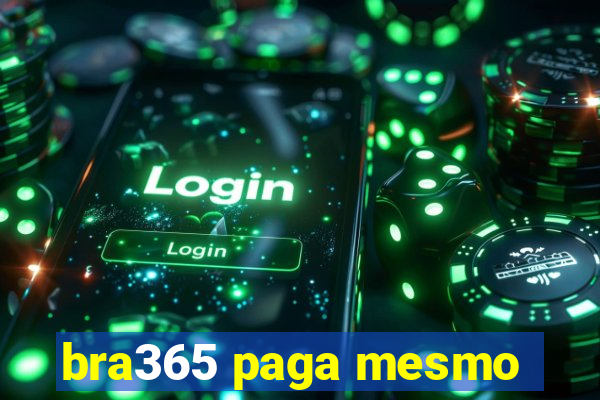 bra365 paga mesmo