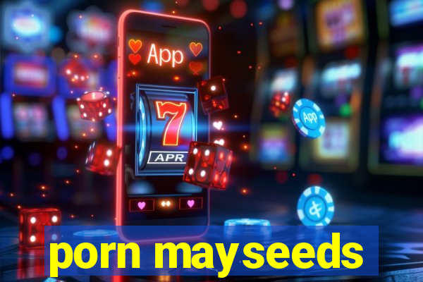 porn mayseeds