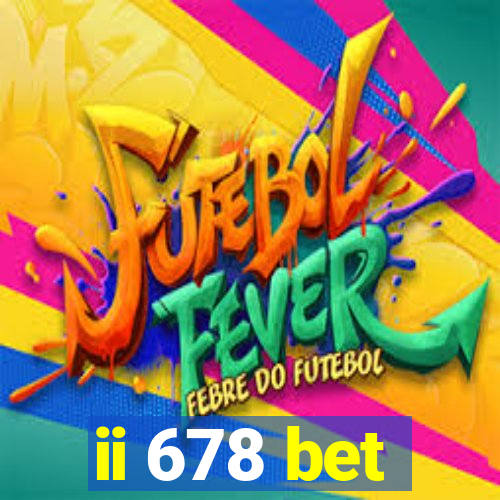 ii 678 bet