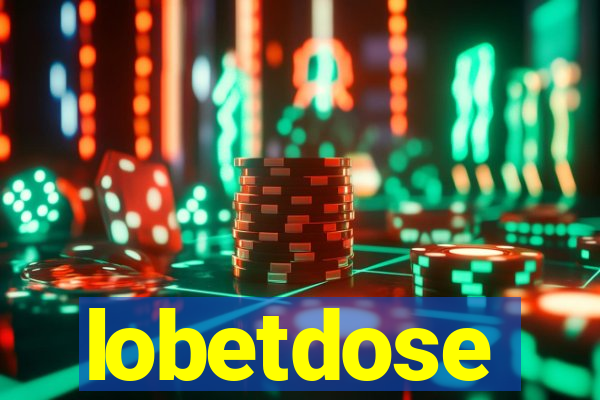 lobetdose