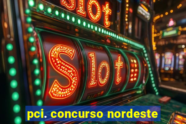 pci. concurso nordeste
