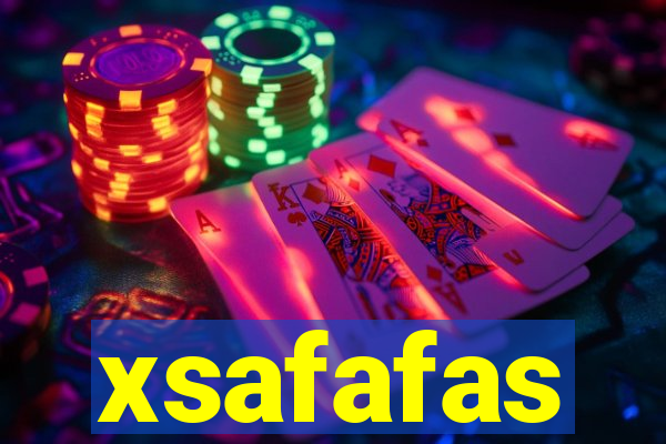xsafafas