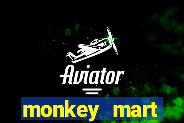 monkey mart dinheiro infinito