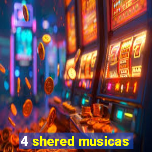 4 shered musicas