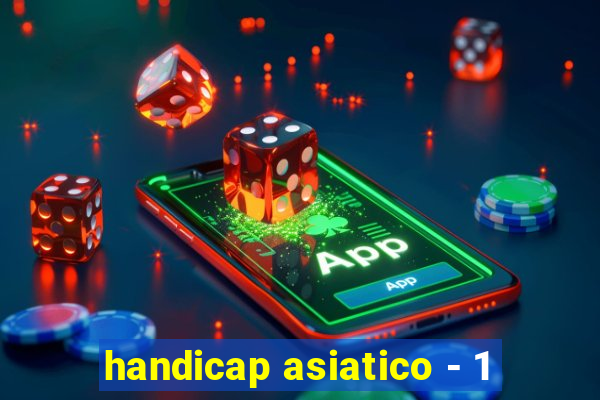 handicap asiatico - 1