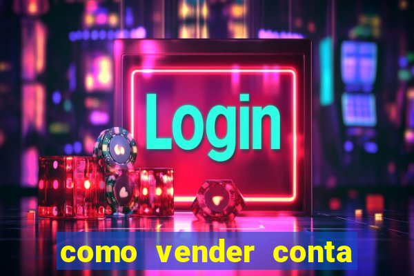 como vender conta de jogo