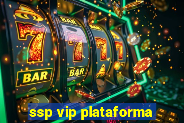 ssp vip plataforma