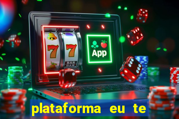 plataforma eu te amo pg