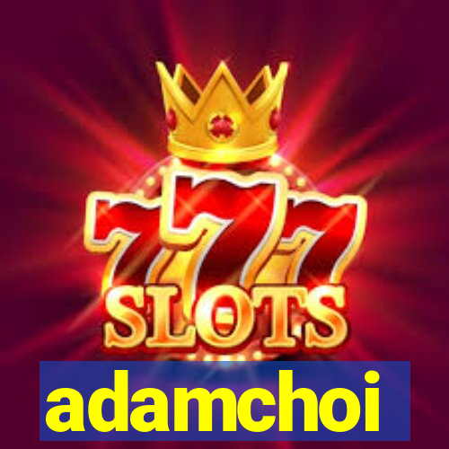 adamchoi