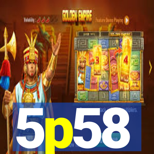 5p58