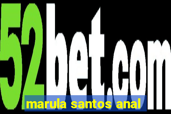 marula santos anal