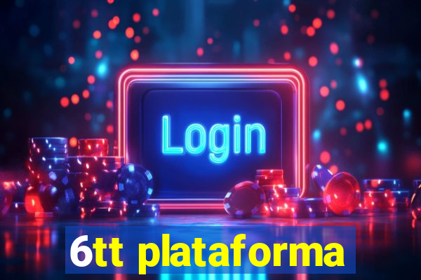 6tt plataforma