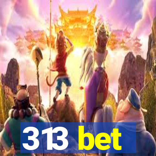 313 bet