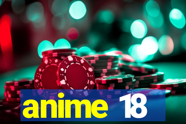 anime 18