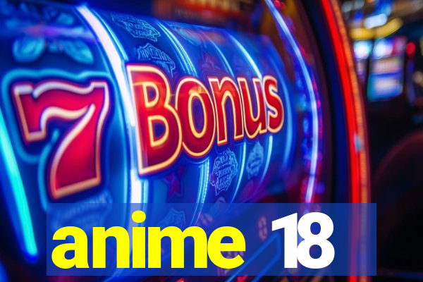 anime 18