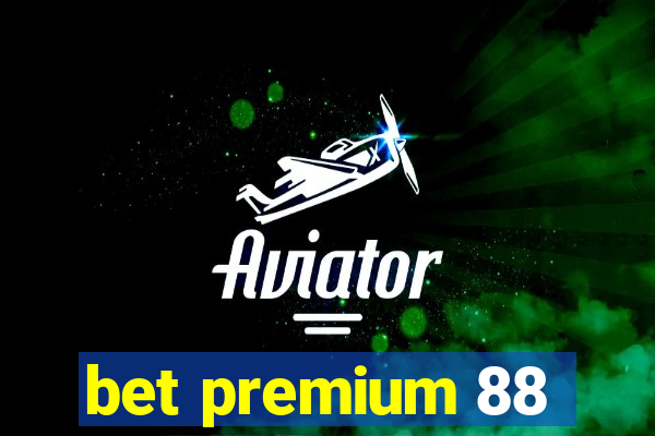 bet premium 88