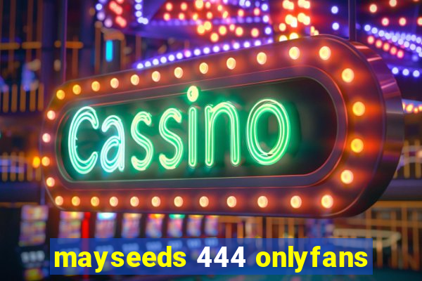 mayseeds 444 onlyfans
