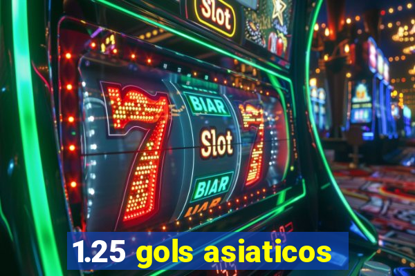 1.25 gols asiaticos